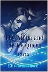 The Alpha and the Ice Queen Part 2