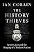 The History Thieves by Ian Cobain The History Thieves by Ian Cobain