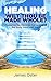 How to Live Healed and Whole (Divine Healing, Health, Breakthrough, Christianity, Prayer, Peace, Spiritual Wholeness): He Cares More Than You Think? (Kingdom Culture Book 2)