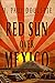Red Sun Over Mexico: A Paul...