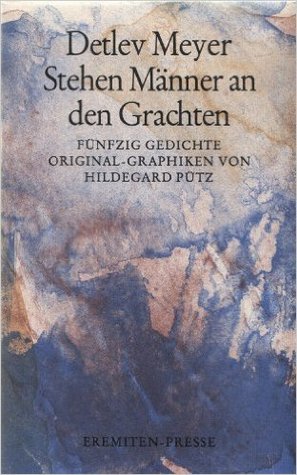 Stehen Männer an den Grachten. Fünfzig Gedichte