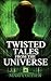 Twisted Tales From The Universe