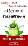 Citas en el restaurante - Dating at the Restaurant: Bilingual Short Stories in Spanish and English (Parallel Reading Books Book 3)