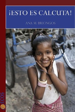 Portada de ¡Esto es Calcuta!, de Ana M. Briongos