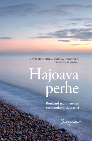 Hajoava perhe: Romaani monitieteisen tutkimuksen välineenä (Paperback)