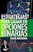 Estrategias para Ganar en Opciones Binarias (Spanish Edition)