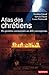 Atlas des Chrétiens. Des premières communautés aux défis contemporains (French Edition)