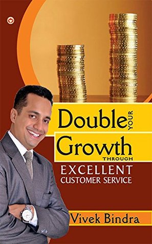 Double Your Growth Through Excellent Customer Service (Kindle Edition)