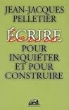 Écrire pour inquiéter et pour construire