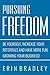 Pursuing Freedom: Be Yourself, Increase Your Referrals, and Have More Fun Growing Your Business!