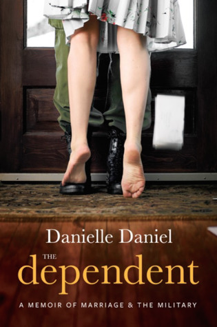The Dependent: A Memoir of Marriage & The Military