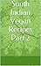 South Indian Vegan Recipes Part 2 by Chand