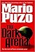 The Dark Arena by Mario Puzo