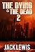 The Dying & The Dead 2