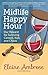 Midlife Happy Hour: Our Reward for Surviving Careers, Kids, and Chaos (Midlife Humor Book 1)