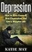 Depression: How to Love Yourself, Beat Depression, and Live a Happier Life