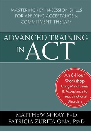 Advanced Training in ACT: Mastering Key In-Session Skills for Applying Acceptance and Commitment Therapy (DVD)
