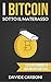I bitcoin sotto il materasso: La criptomoneta ora meno criptica (Italian Edition)
