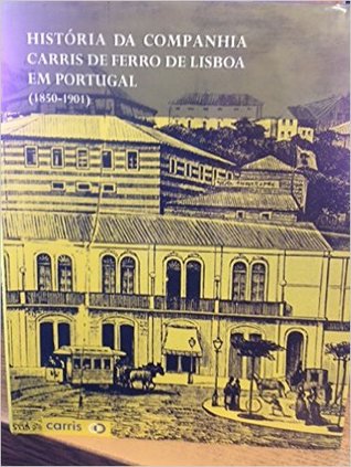 História da Companhia Carris de Ferro de Lisboa em Portugal (1851-1901)