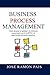 Business Process Management: Como alcanzar la agilidad y la eficiencia operacional a través de BPM y la organización orientada a procesos (Spanish Edition)