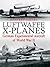 Luftwaffe X-Planes: German Experimental Aircraft of World War II