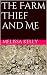 The Farm Thief and Me by Melissa Kelly