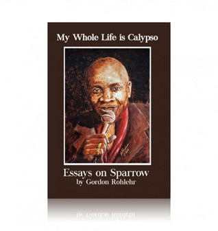 My Whole Life Is Calypso: Essays on Sparrow