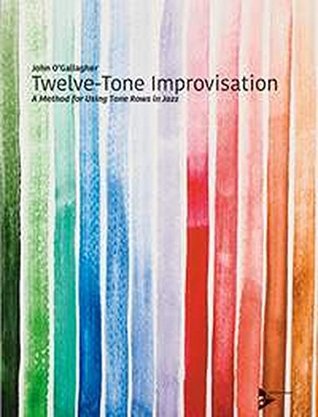 Twelve-Tone Improvisation: A Method for Using Tone Rows in Jazz, Book & 2 CDs (Advance Music)