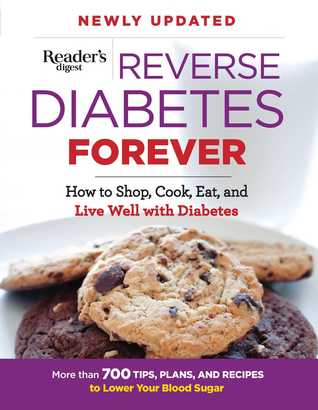 Reverse Diabetes Forever: How to Shop, Cook, Eat and Live Well with Diabetes (1) (Reader's Digest Healthy)