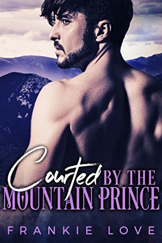 Courted By The Mountain Prince (The Mountain Prince, #1)