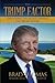 The Trump Factor by Brad Thomas
