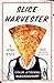 Slice Harvester: A Memoir in Pizza