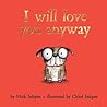 I Will Love You Anyway by Mick Inkpen I Will Love You Anyway by Mick Inkpen
