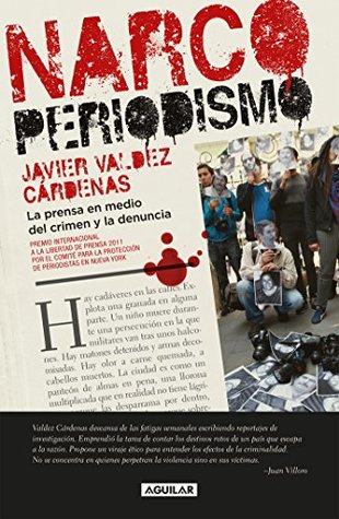 Narcoperiodismo: La prensa en medio del crimen y la denuncia (Spanish Edition)