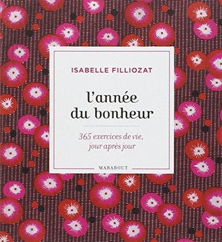 L'année du bonheur : 365 exercices de vie jour après jour (Paperback)