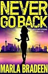 Never Go Back: A Mystery / Crime Thriller Never Go Back: A Mystery / Crime Thriller