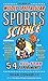 The Book of Wildly Spectacular Sports Science: 54 All-Star Experiments (Irresponsible Science)