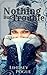 Nothing But Trouble by Lindsey Pogue
