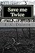 Save Me Twice by E.A. Dustin
