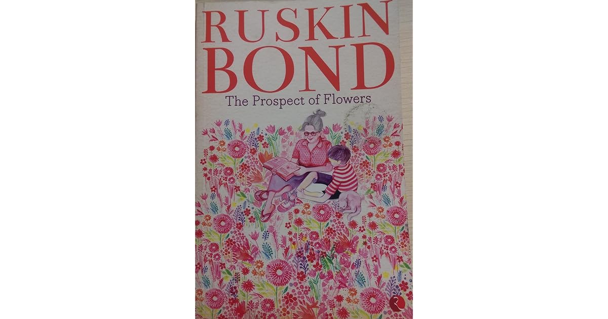 The Prospect of Flowers by Ruskin Bond