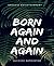 Born Again and Again