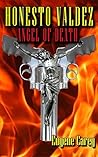 Honesto Valdéz: Angel of Death