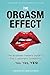 The Orgasm Effect: The Business Owners Guide to Get Customers Screaming...Yes, Yes, YES!