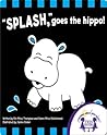 SPLASH, goes the hippo! by Kim Mitzo Thompson