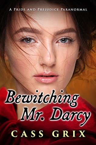 Bewitching Mr. Darcy: A Pride and Prejudice Paranormal (Kindle Edition)