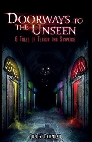 Doorways to the Unseen: 6 Tales of Terror and Suspense