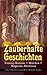 Zauberhafte Geschichten: Fantasy-Romane + Märchen + Magische Abenteuer