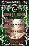 How to Treat Black Magic and Demonic Possession by Danyal Nicholson