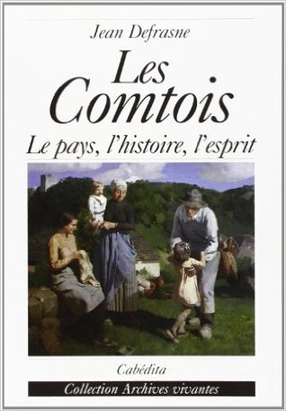 Les Comtois, le Pays, l'Histoire, l'Esprit (Paperback)