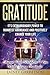 Gratitude: It's Extraordinary Power To Manifest Abundance and Positively Change Your Life: Change Your World In a Few Weeks With Gratitude (Spiritual Abundance Book 1)